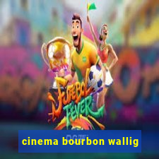 cinema bourbon wallig